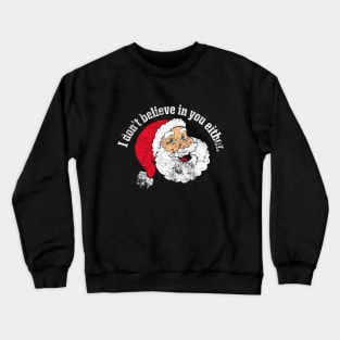 Santa Claus Funny Christmas Believe Crewneck Sweatshirt